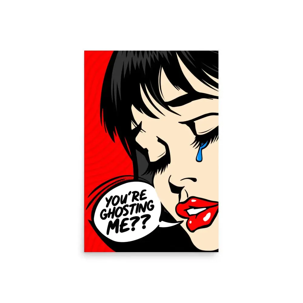 You're Ghosting Me? – Pop Art Poster (Unframed)