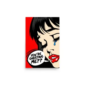 You're Ghosting Me? – Pop Art Poster (Unframed)